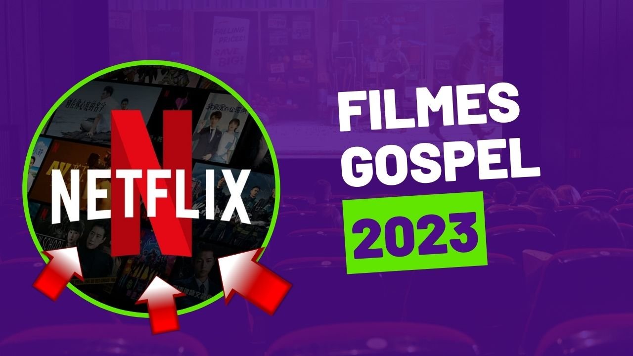 Os 5 Melhores Filmes Gospel Para Assistir na Netflix em 2023